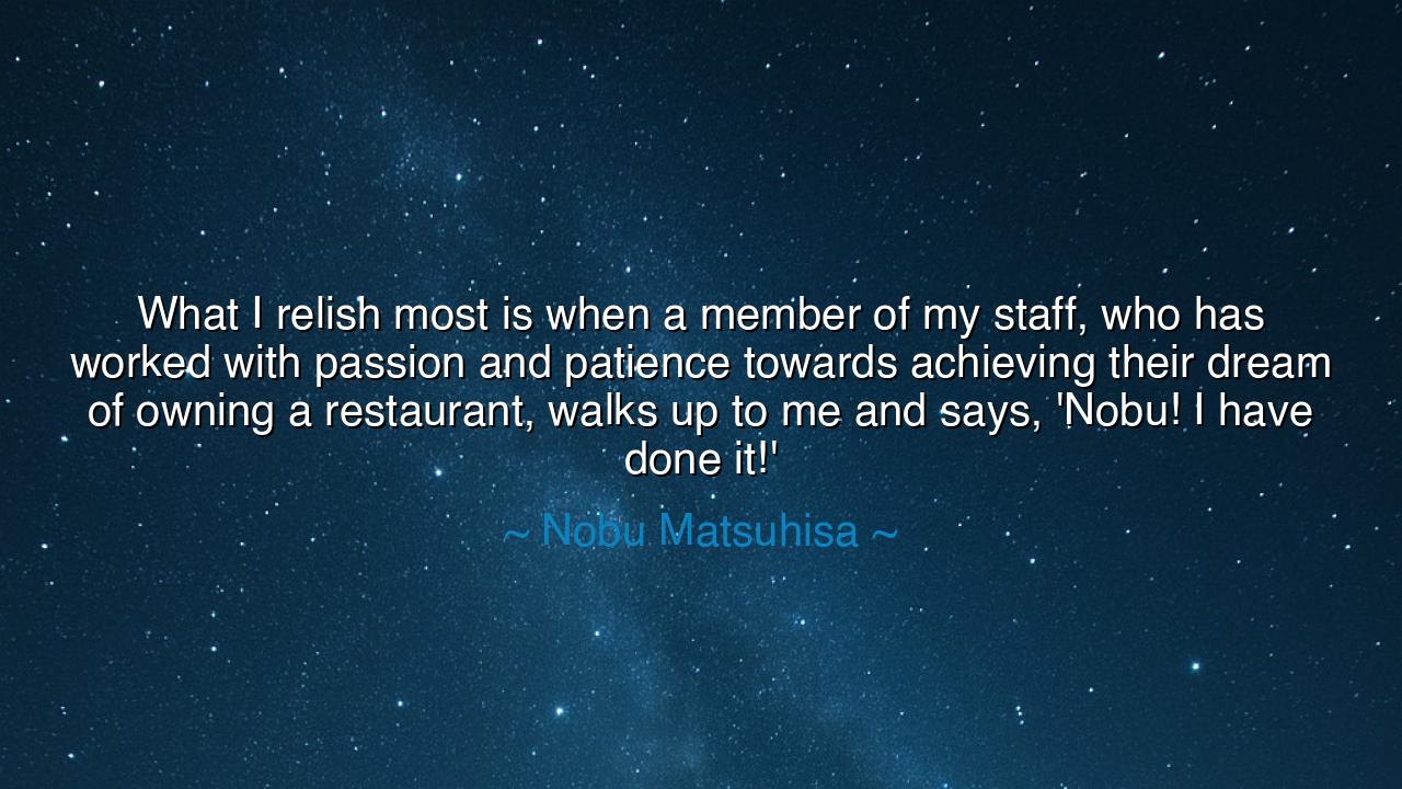 What I relish most is when a member of my staff, who has worked