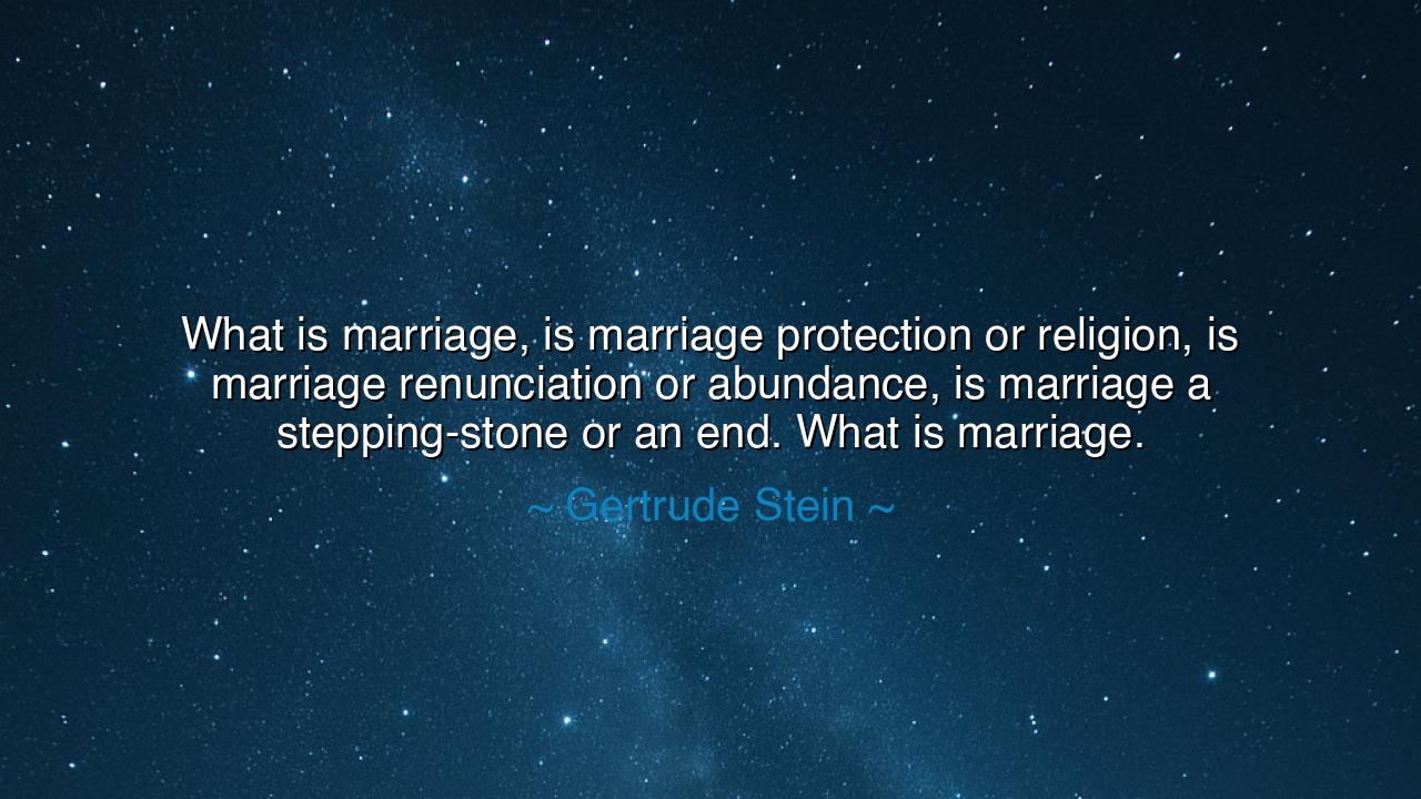 What is marriage, is marriage protection or religion, is marriage