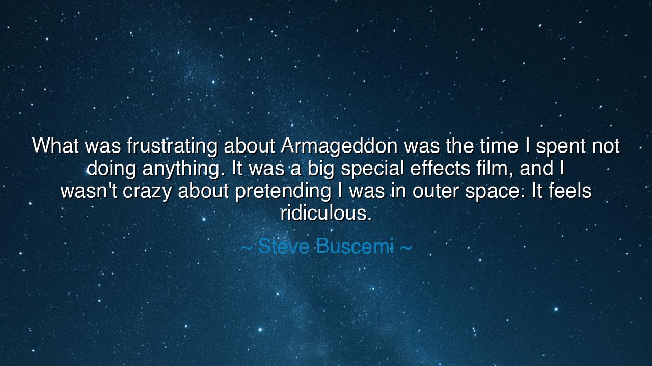 What was frustrating about Armageddon was the time I spent not