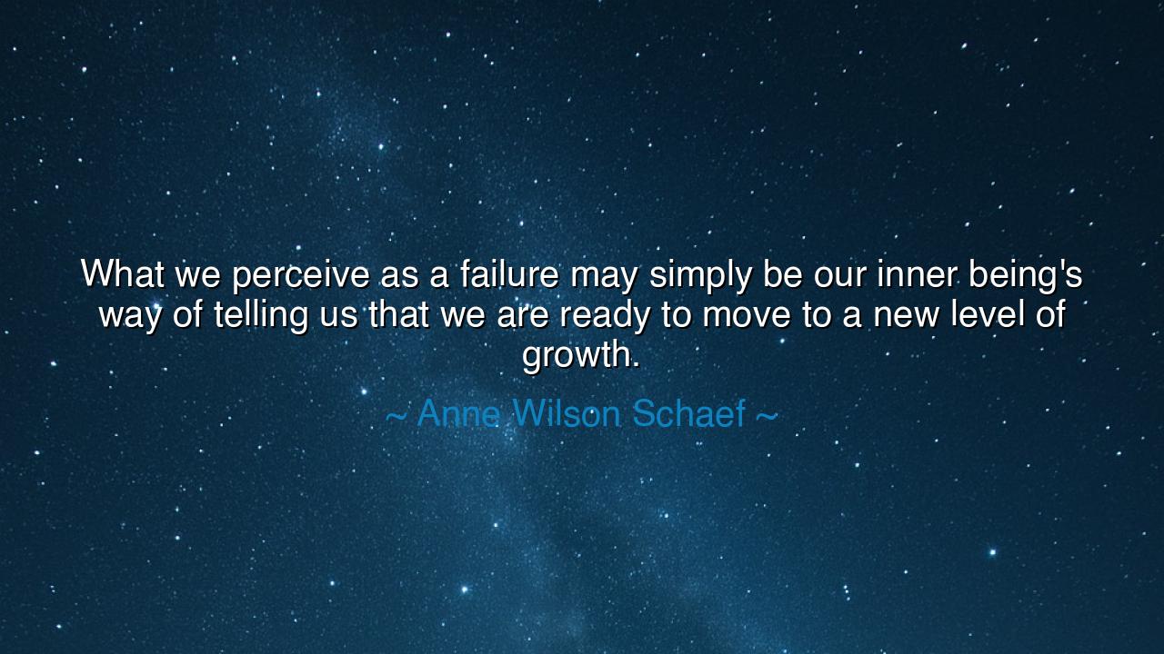 What we perceive as a failure may simply be our inner being's way