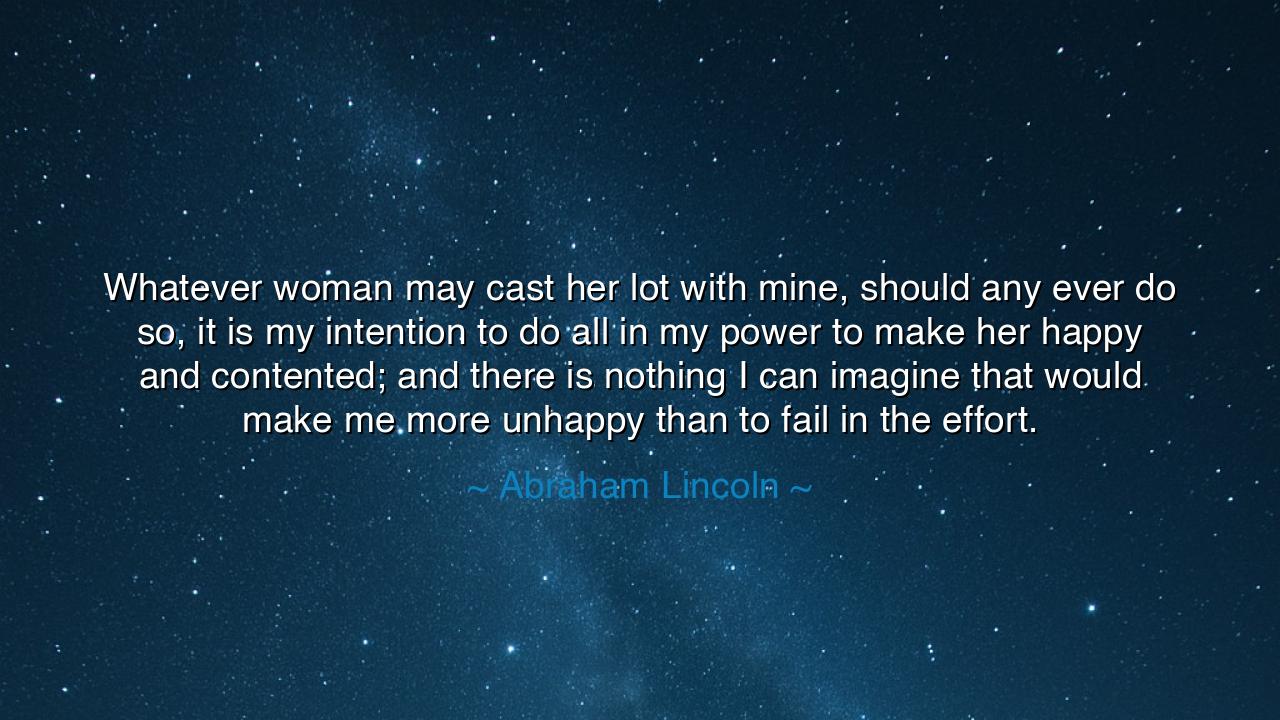 Whatever woman may cast her lot with mine, should any ever do