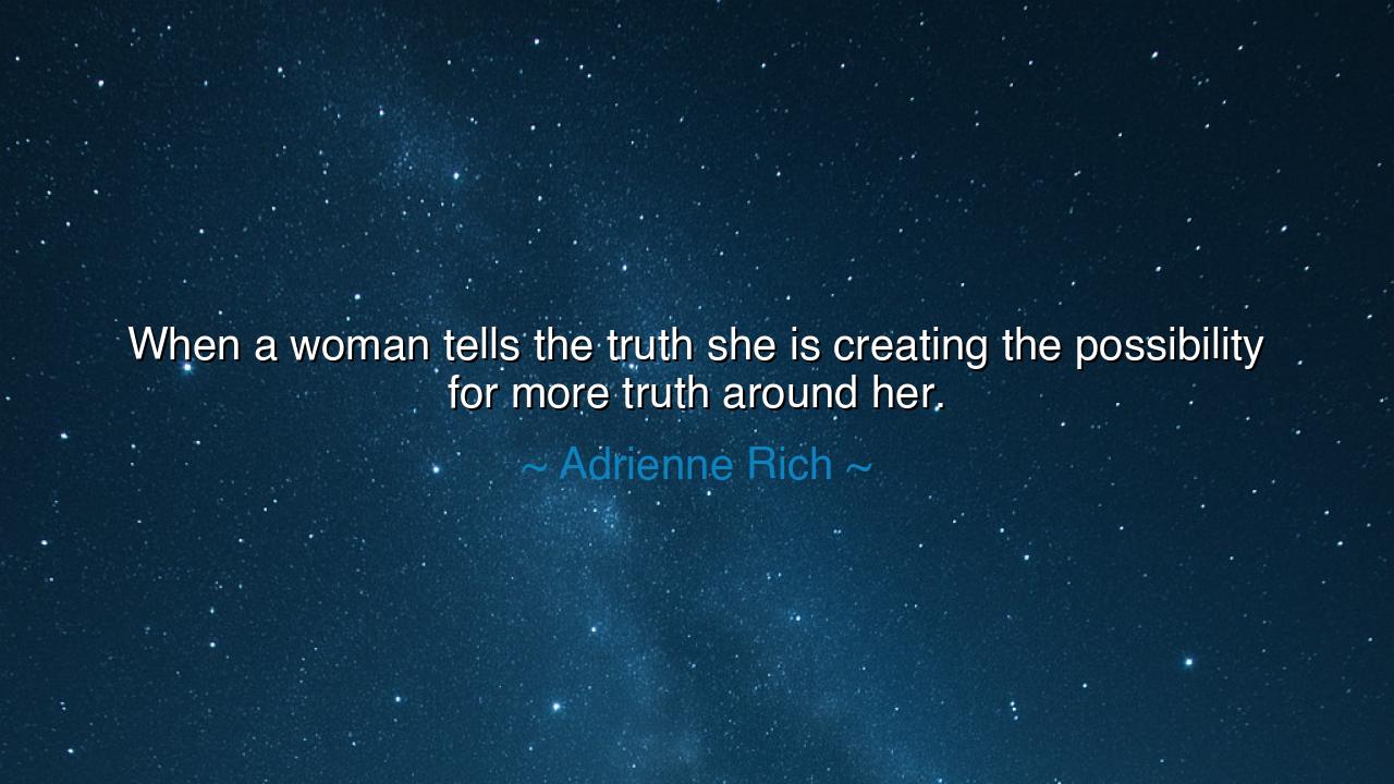 When a woman tells the truth she is creating the possibility for