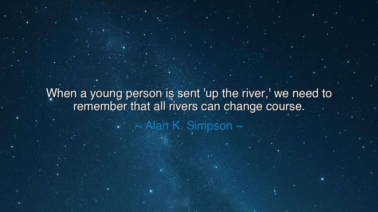 When a young person is sent 'up the river,' we need to remember