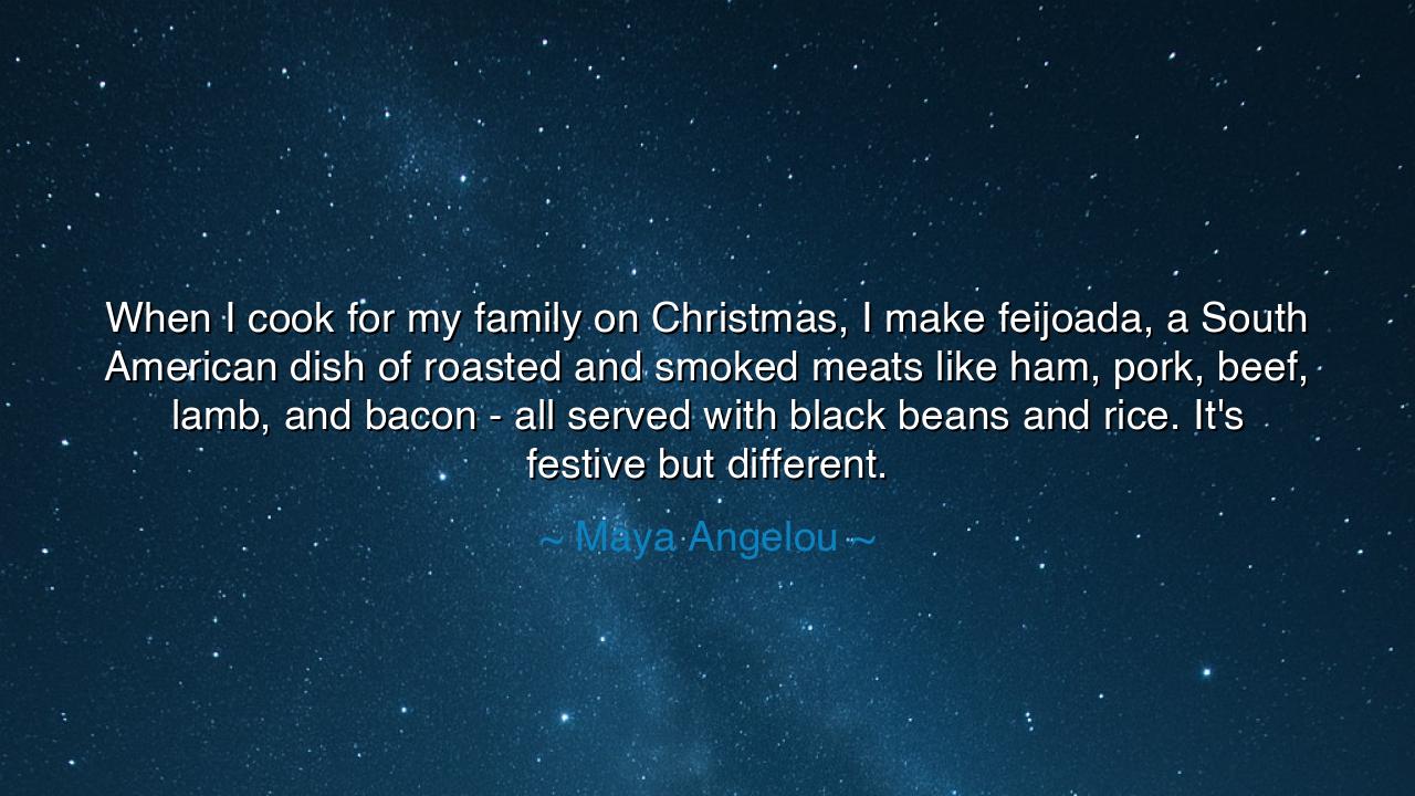 When I cook for my family on Christmas, I make feijoada, a South