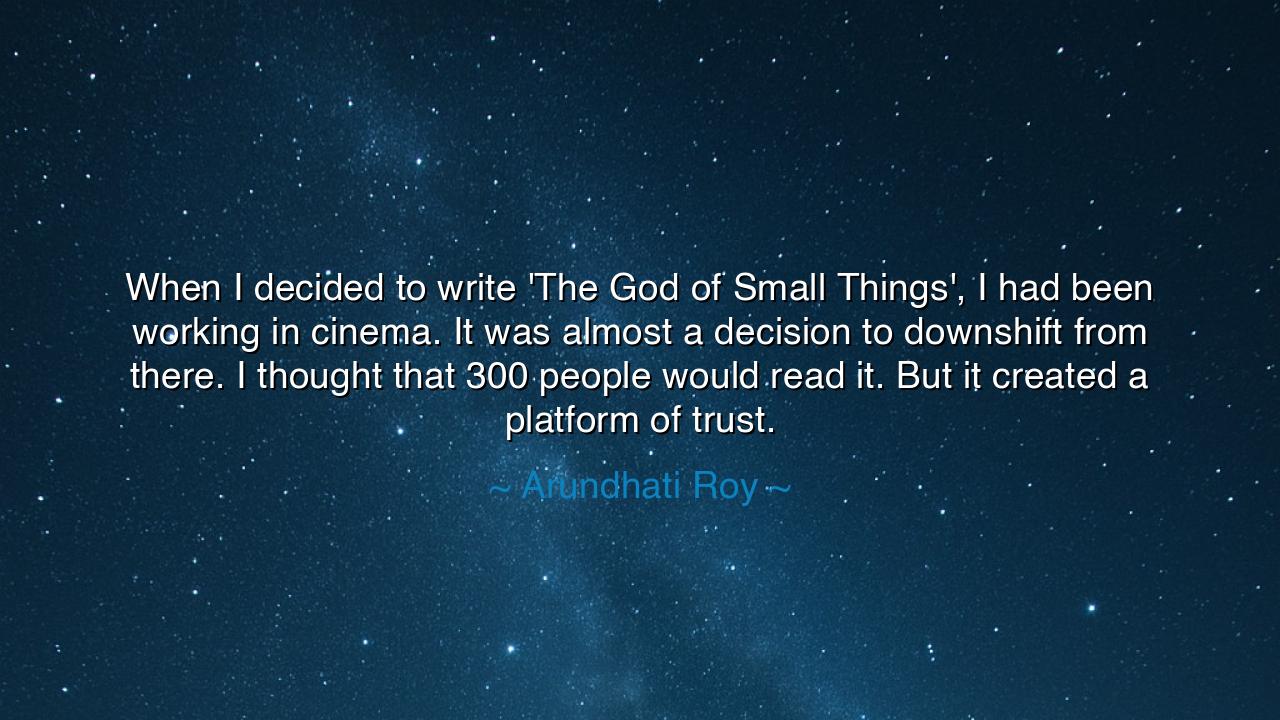 When I decided to write 'The God of Small Things', I had been