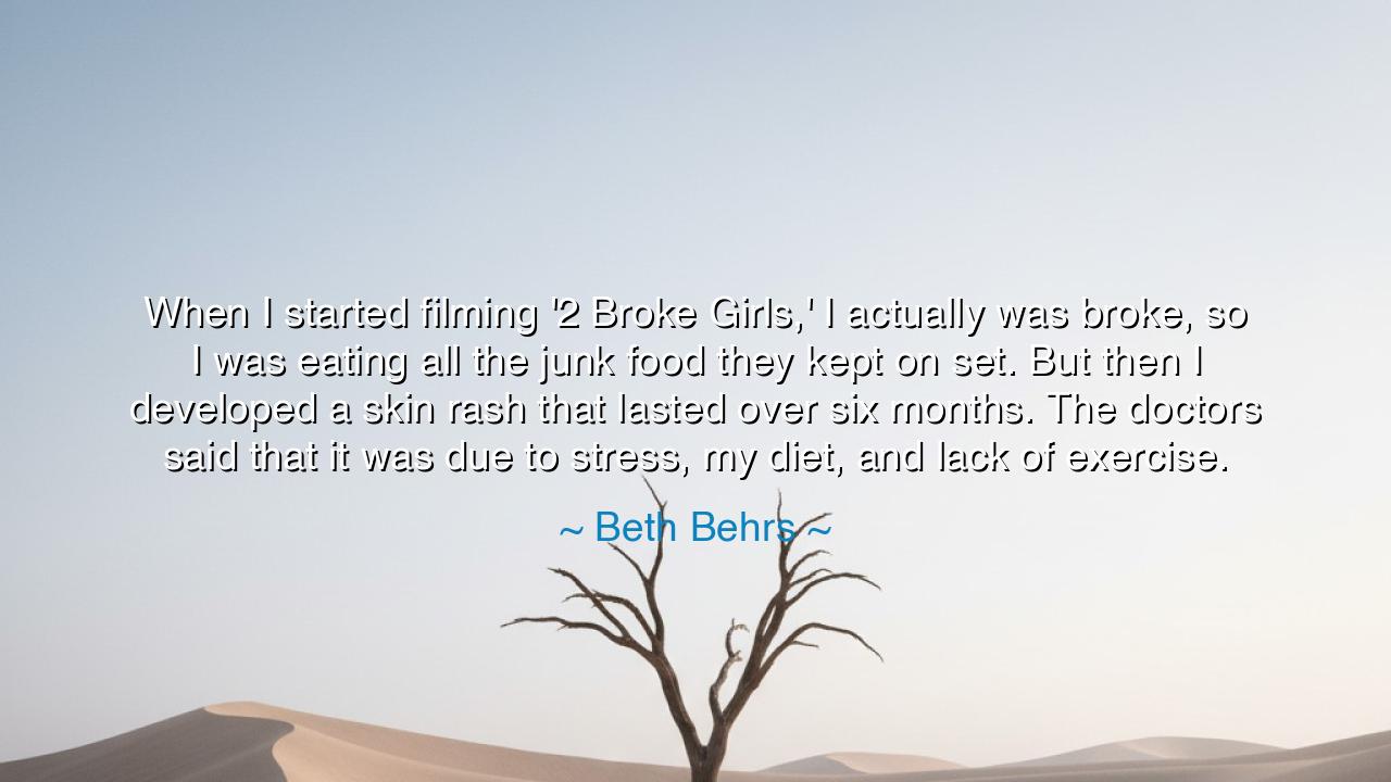 When I started filming '2 Broke Girls,' I actually was broke, so
