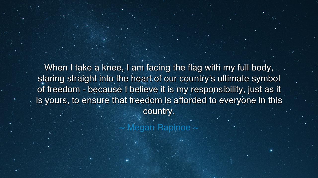 When I take a knee, I am facing the flag with my full body