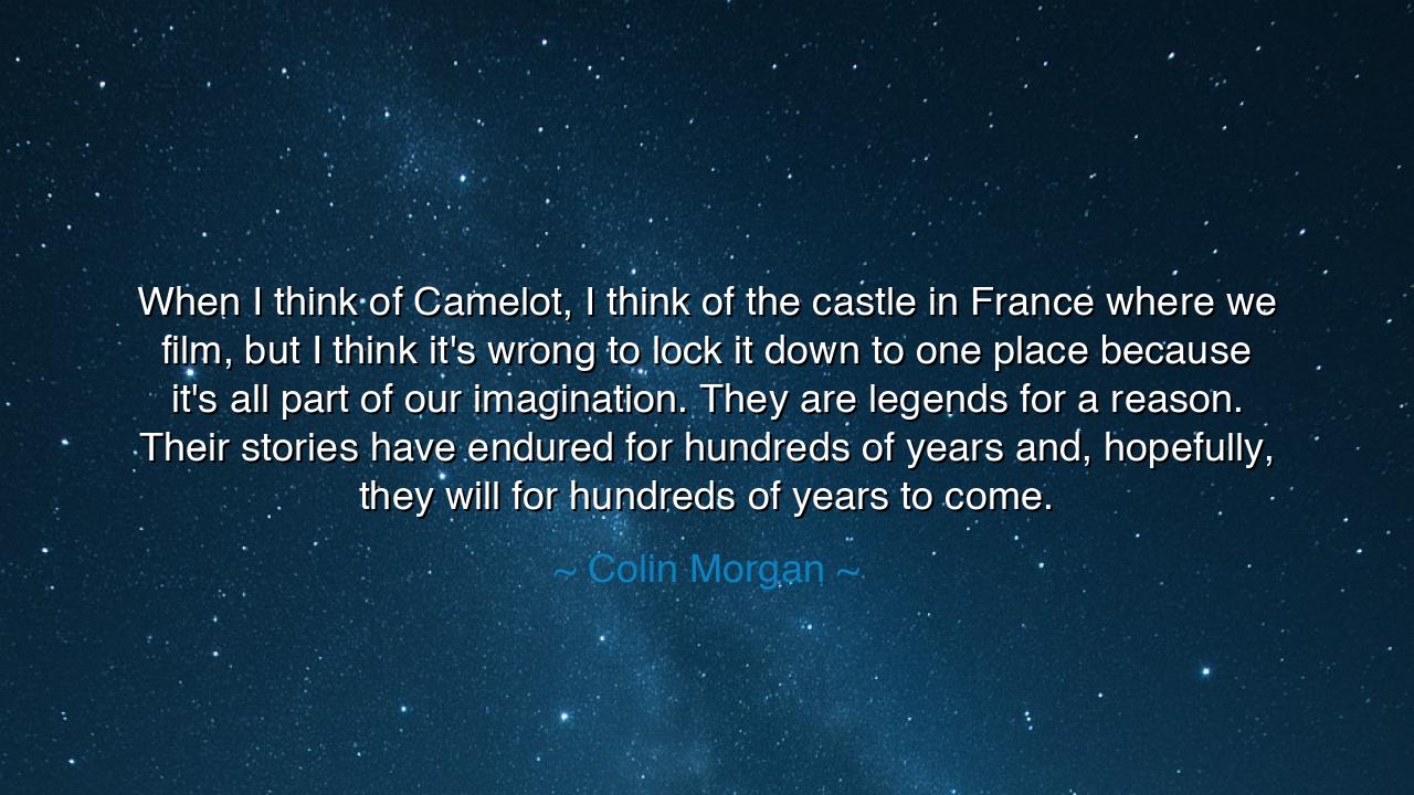 When I think of Camelot, I think of the castle in France where we