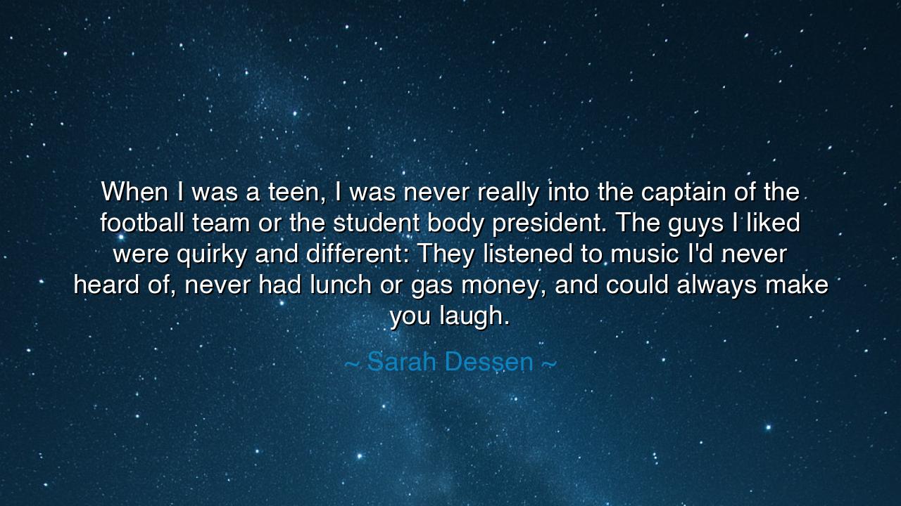When I was a teen, I was never really into the captain of the