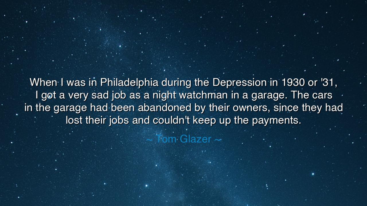 When I was in Philadelphia during the Depression in 1930 or '31