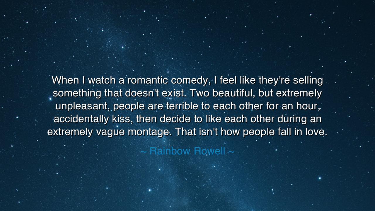 When I watch a romantic comedy, I feel like they're selling