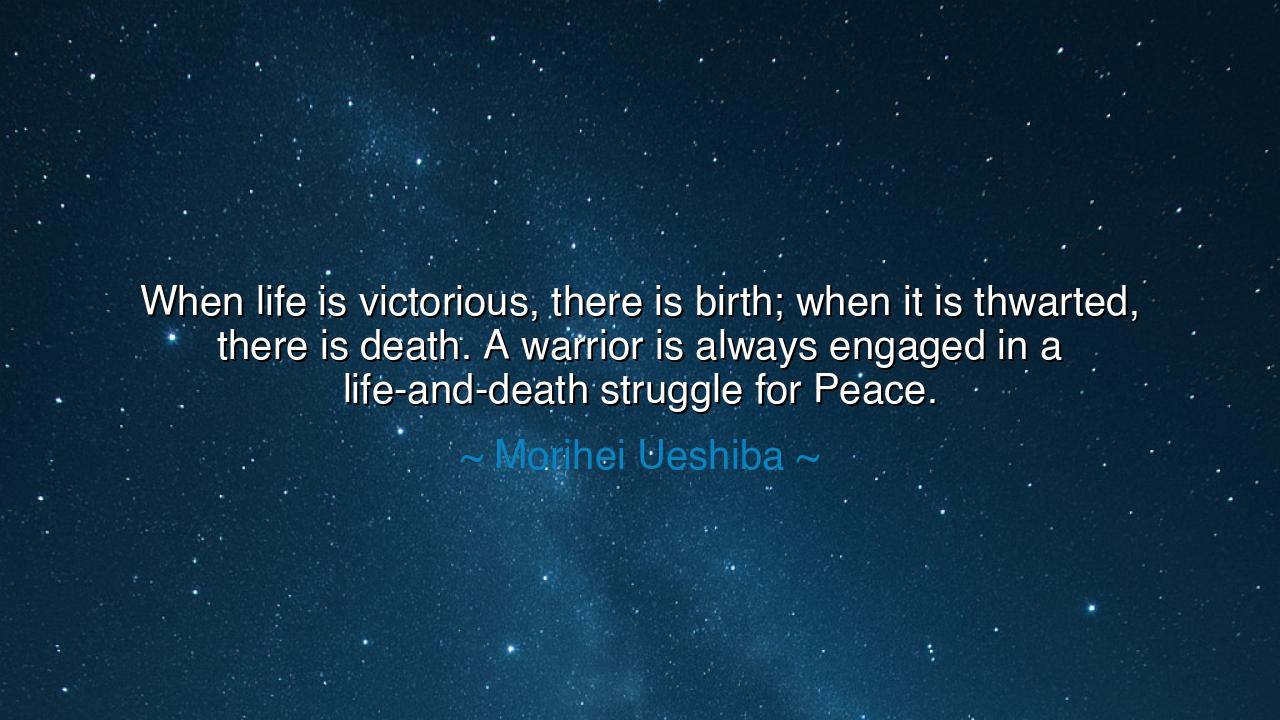 When life is victorious, there is birth; when it is thwarted