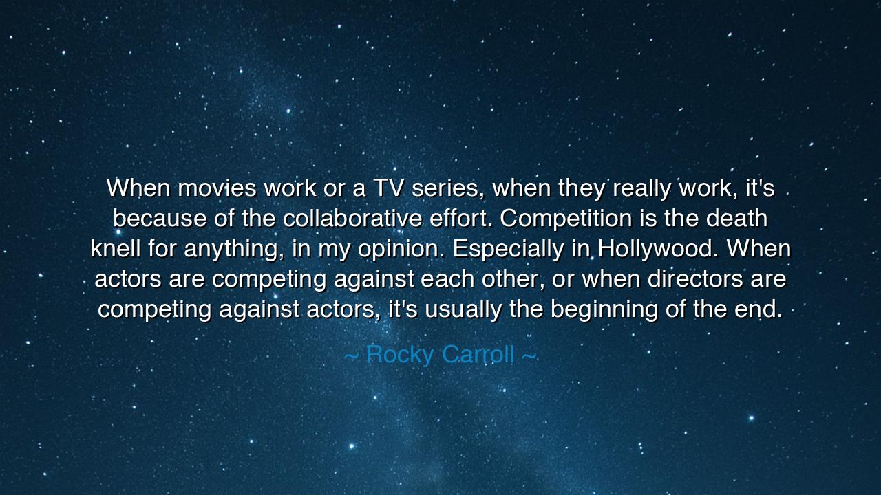 When movies work or a TV series, when they really work, it's