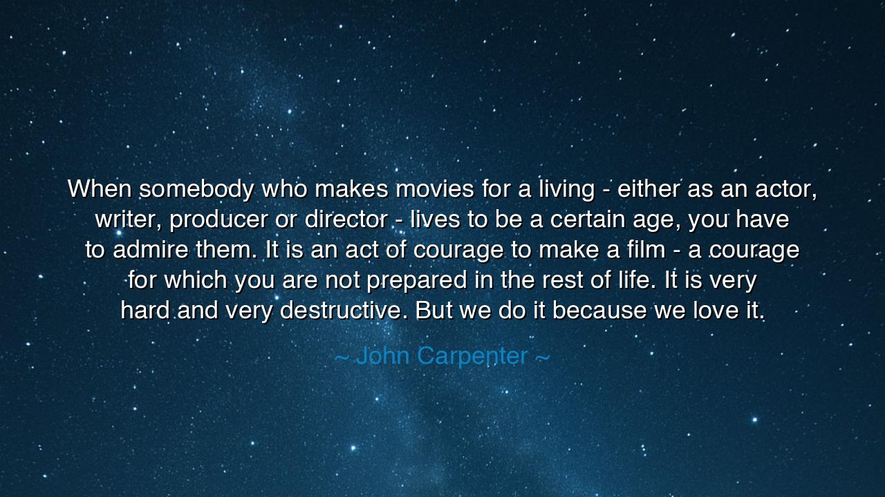 When somebody who makes movies for a living - either as an actor