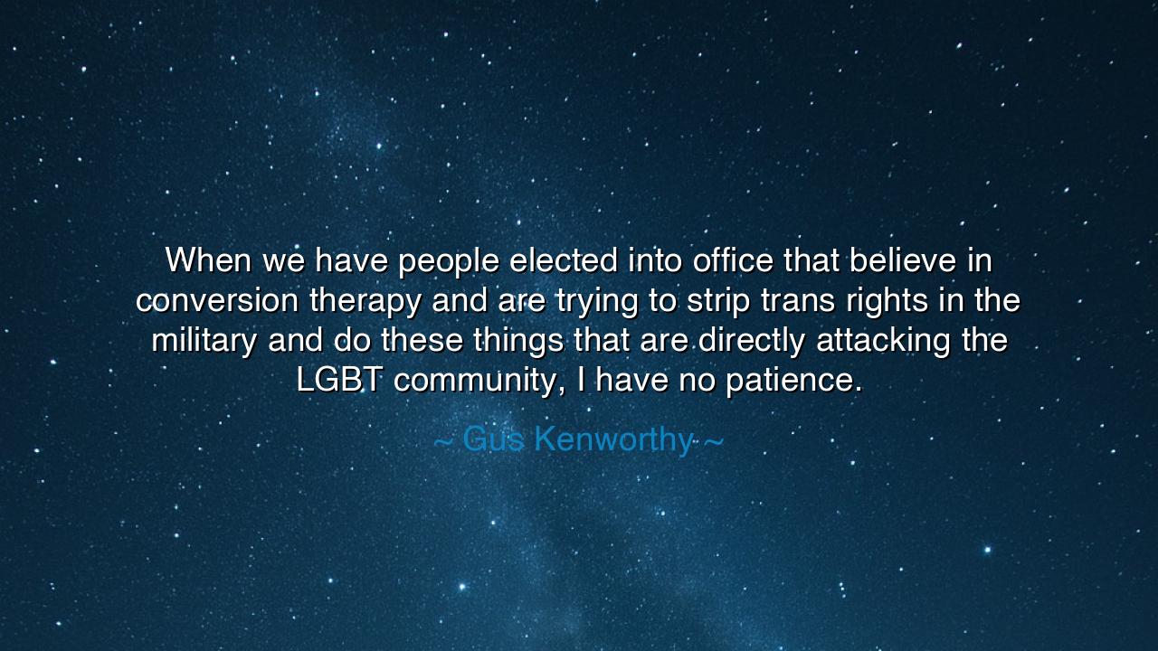 When we have people elected into office that believe in