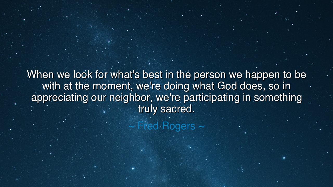 When we look for what's best in the person we happen to be with