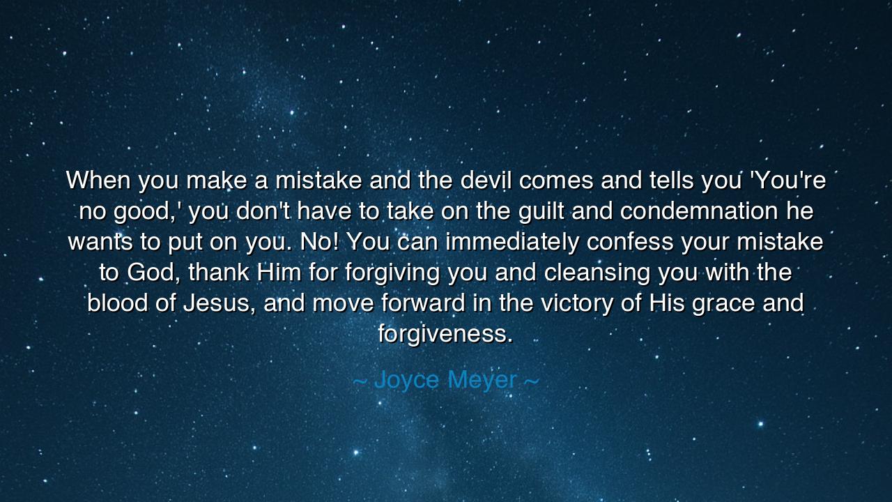 When you make a mistake and the devil comes and tells you 'You're