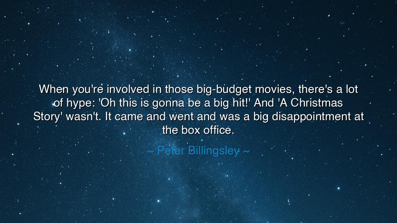 When you're involved in those big-budget movies, there's a lot of
