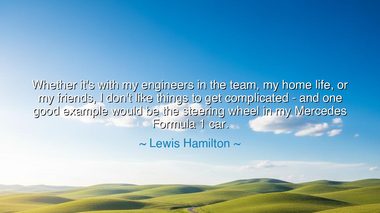 Whether it's with my engineers in the team, my home life, or my