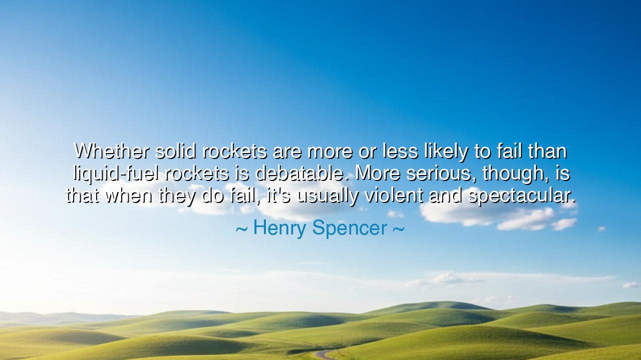 Whether solid rockets are more or less likely to fail than