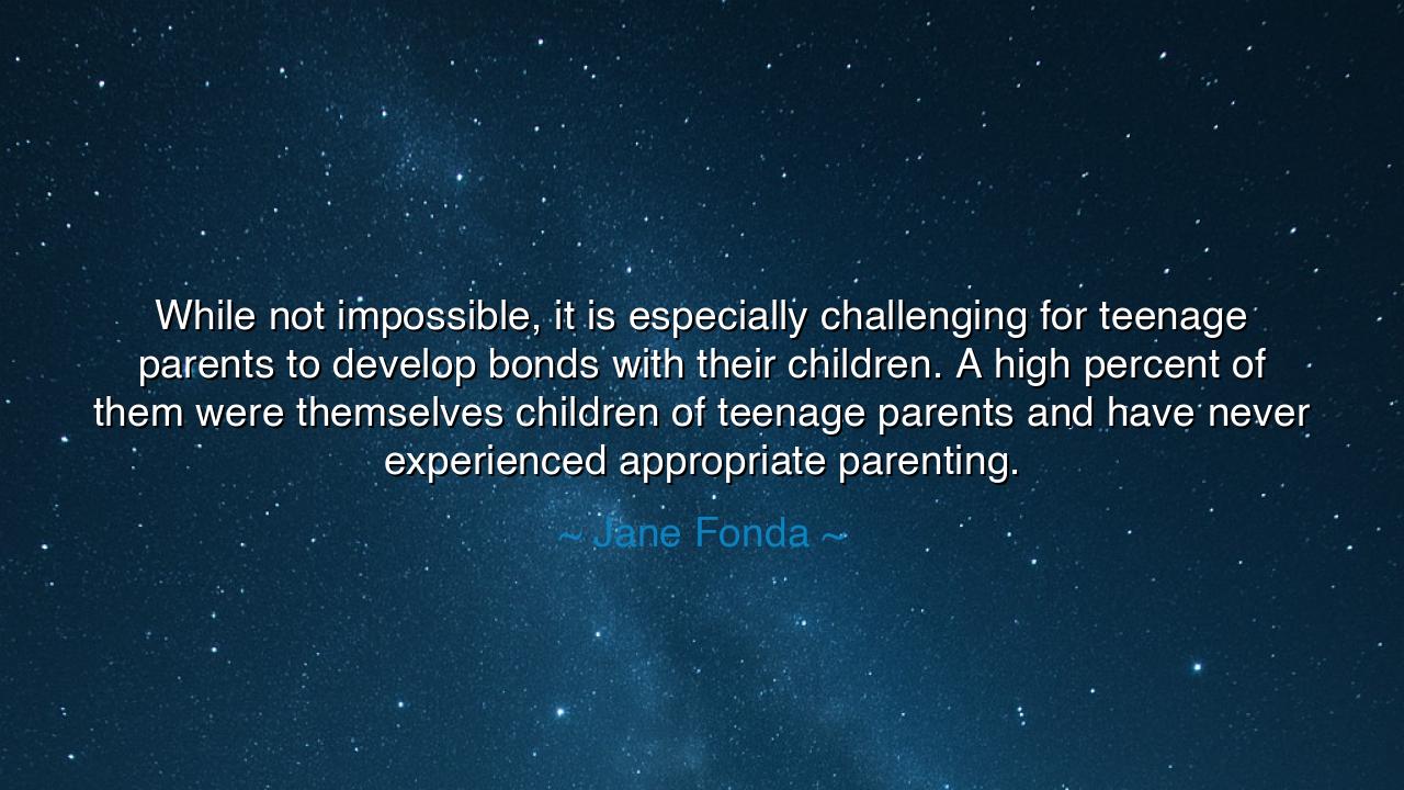 While not impossible, it is especially challenging for teenage
