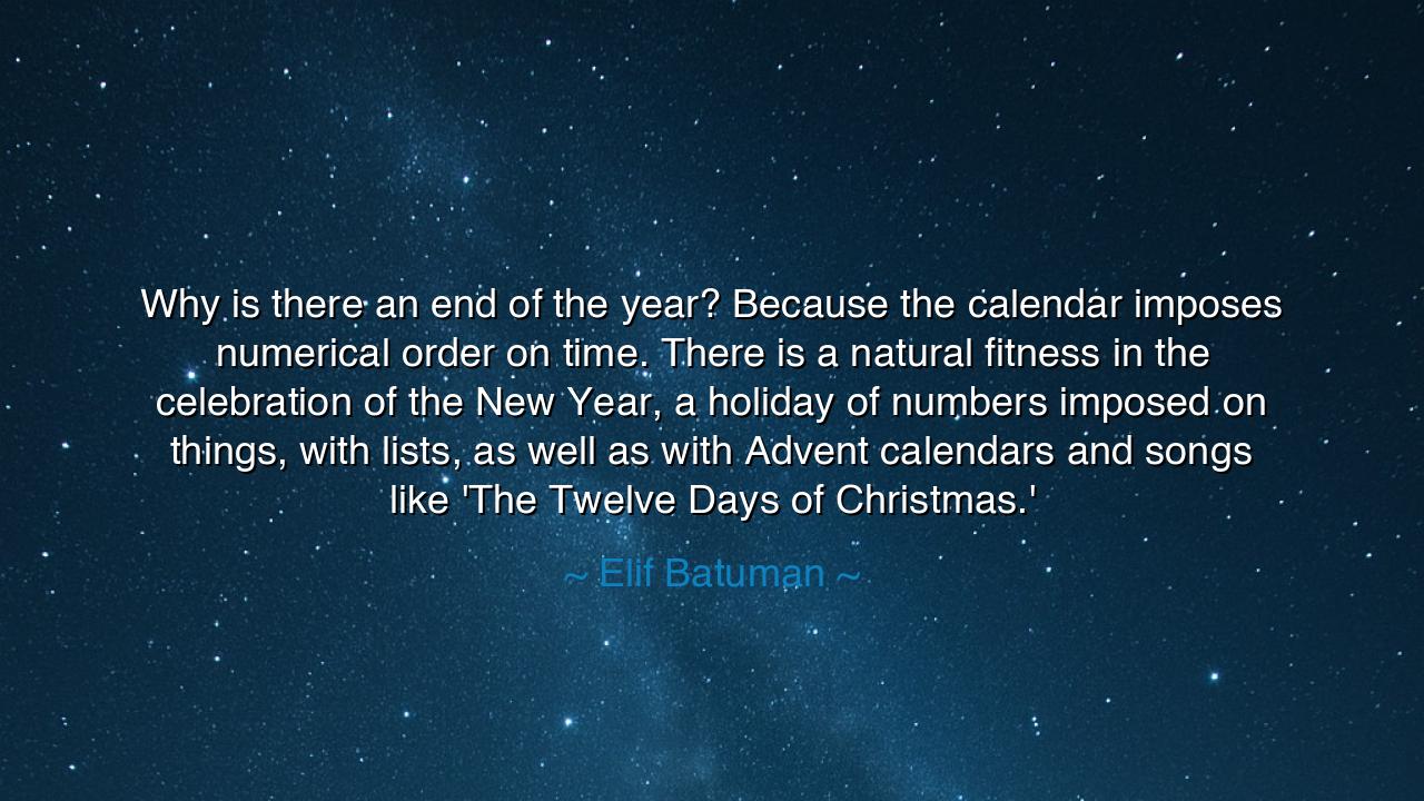Why is there an end of the year? Because the calendar imposes