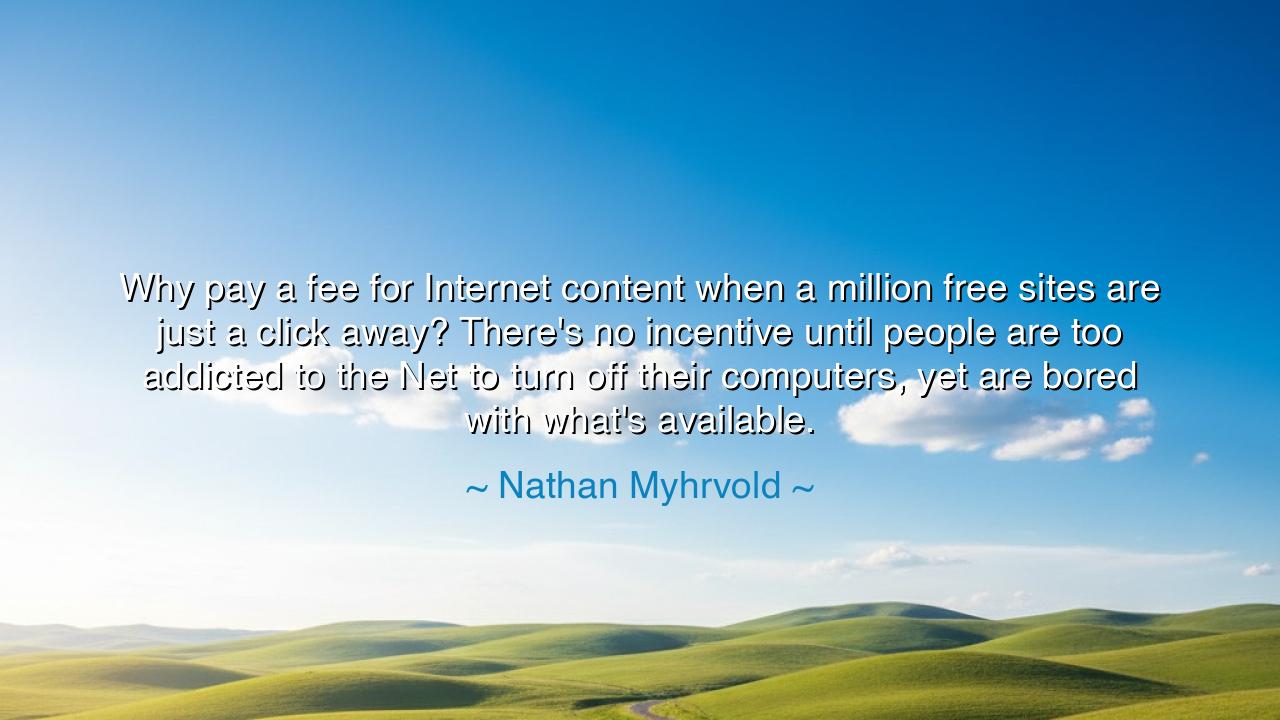 Why pay a fee for Internet content when a million free sites are