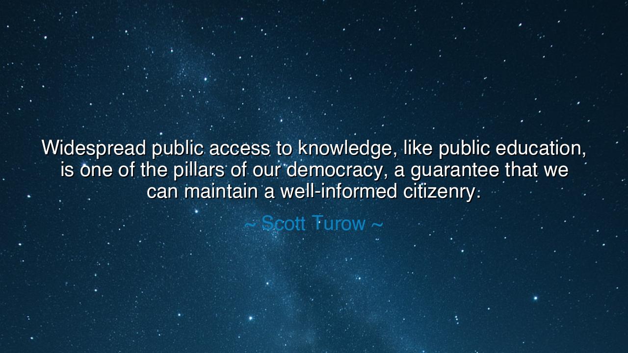 Widespread public access to knowledge, like public education, is