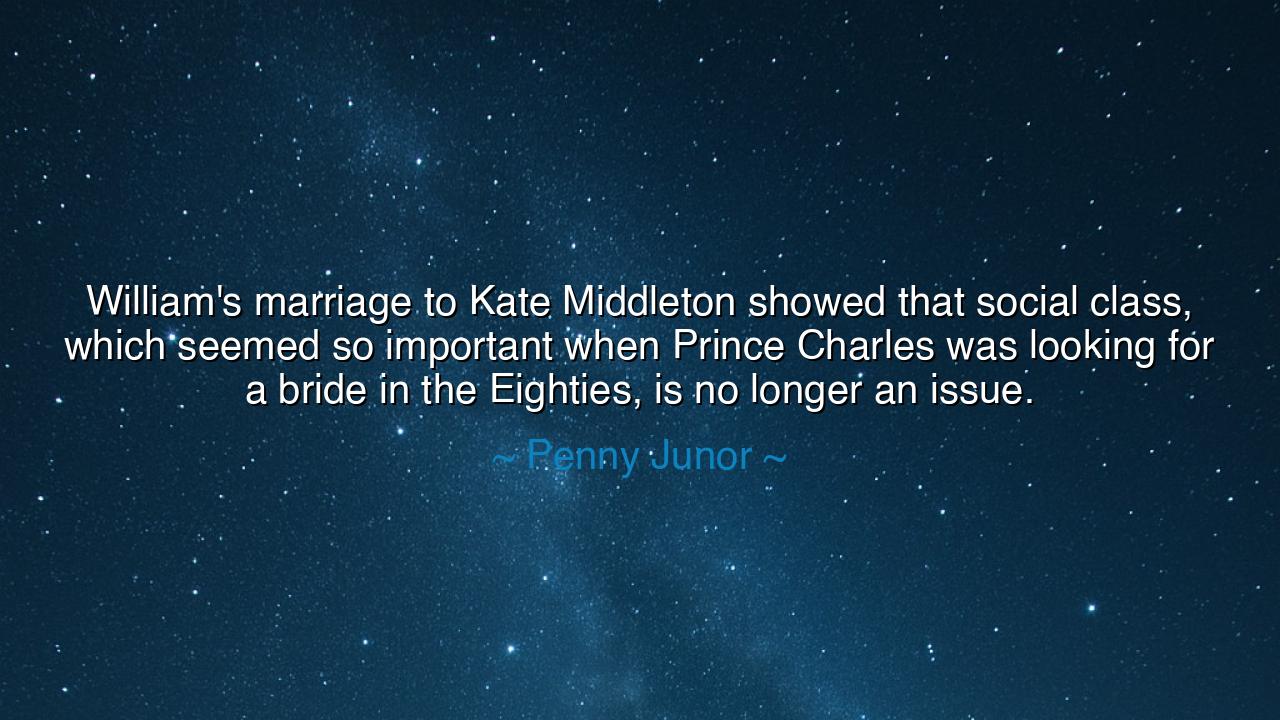 William's marriage to Kate Middleton showed that social class