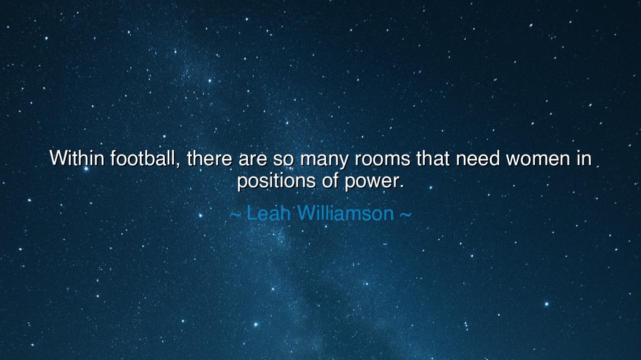 Within football, there are so many rooms that need women in