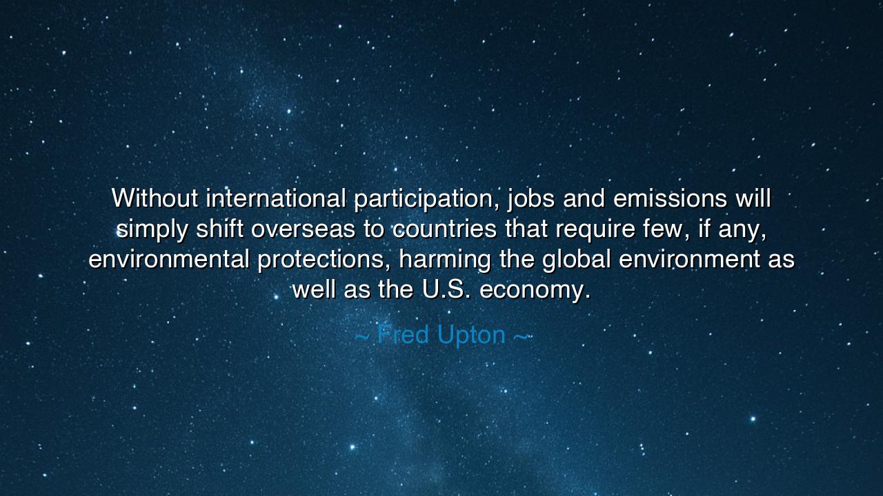 Without international participation, jobs and emissions will