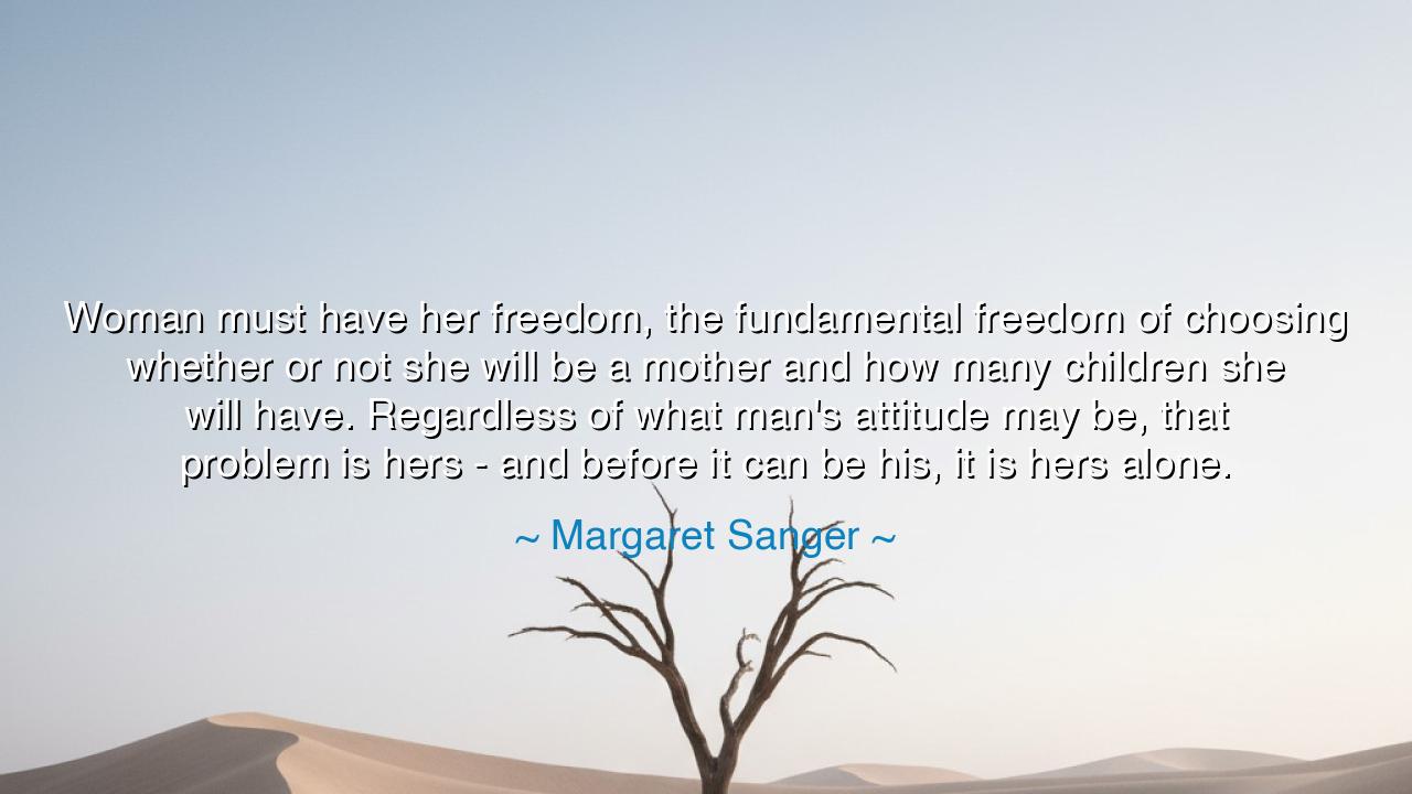 Woman must have her freedom, the fundamental freedom of choosing