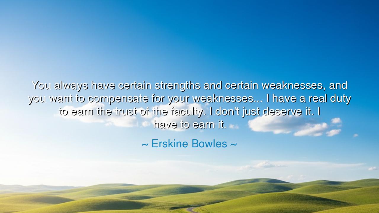 You always have certain strengths and certain weaknesses, and