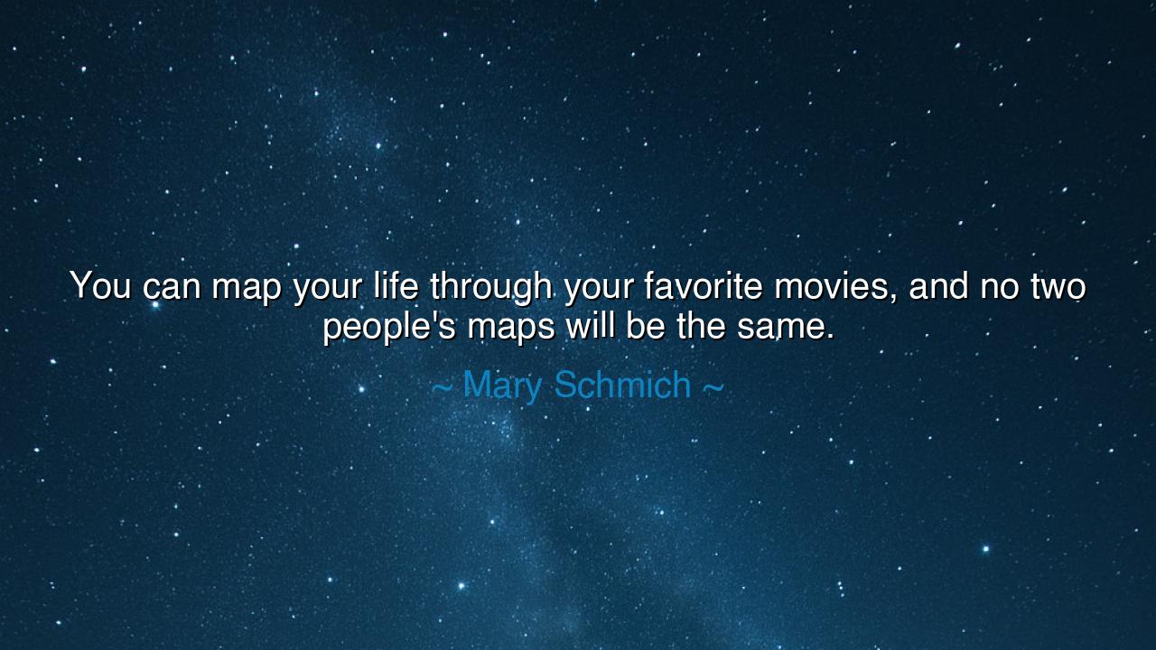 You can map your life through your favorite movies, and no two
