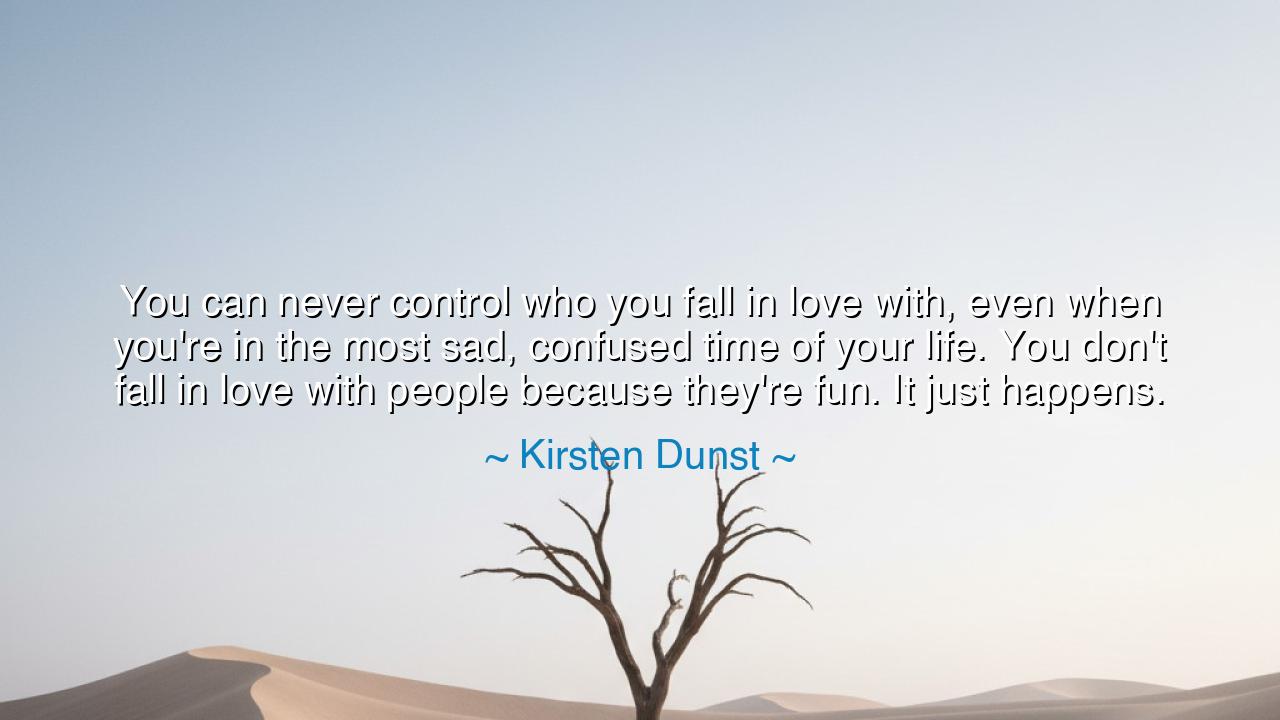 You can never control who you fall in love with, even when you're