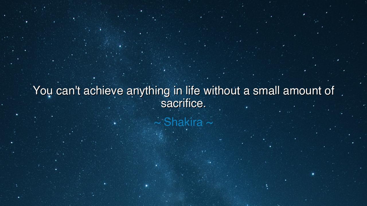 You can't achieve anything in life without a small amount of