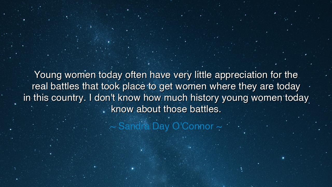 Young women today often have very little appreciation for the