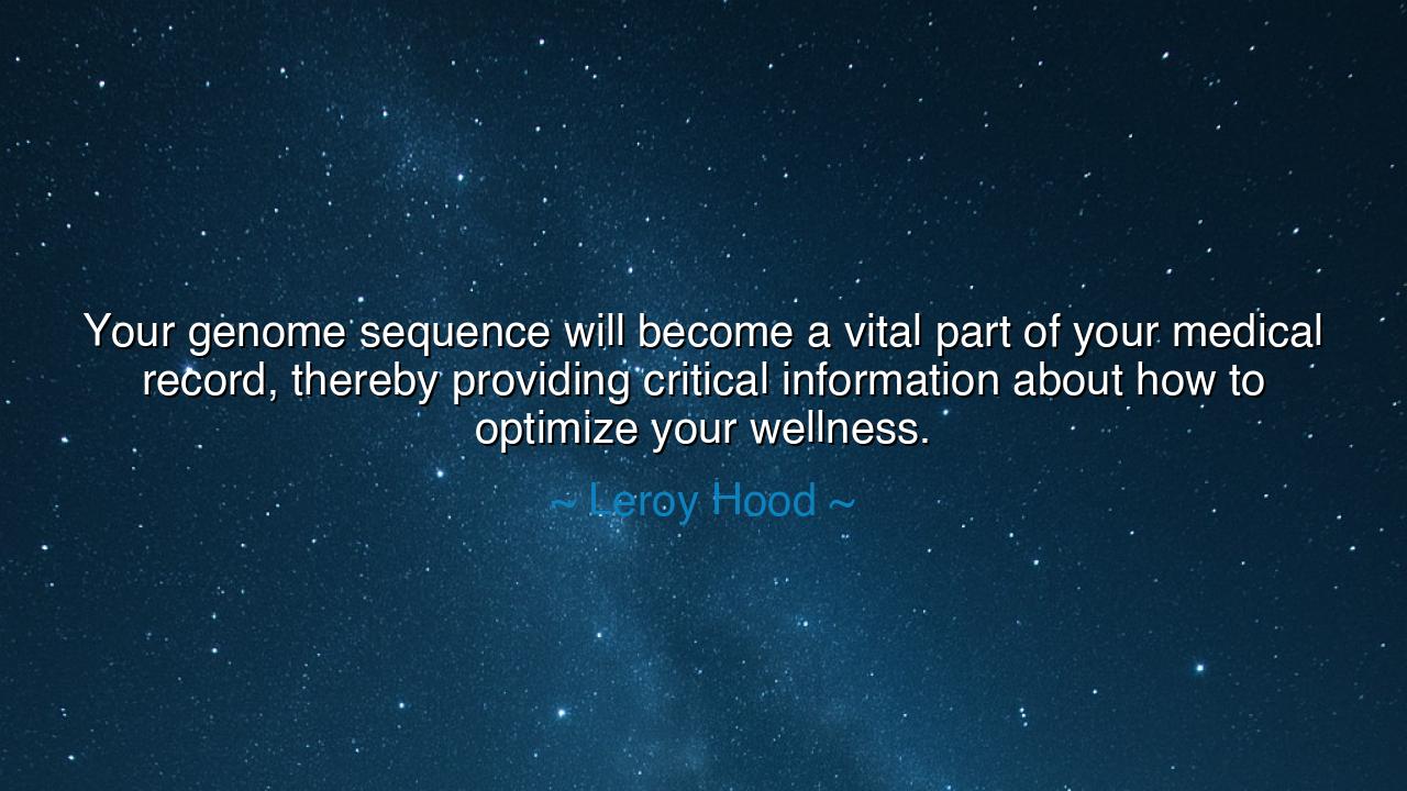 Your genome sequence will become a vital part of your medical