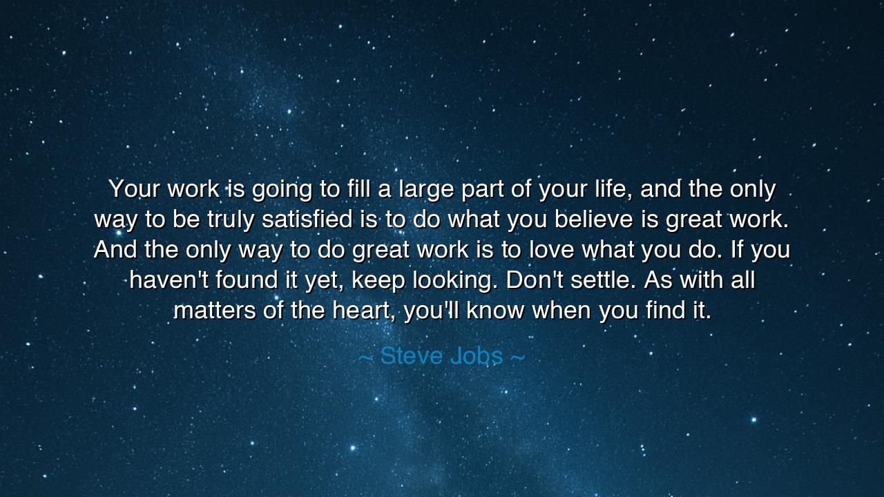 Your work is going to fill a large part of your life, and the