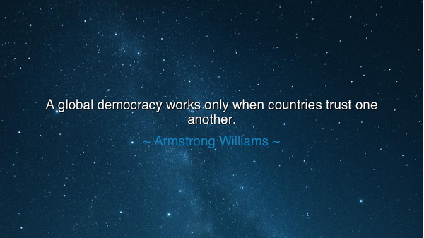 A global democracy works only when countries trust one another.