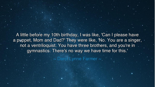 A little before my 10th birthday, I was like, 'Can I please have