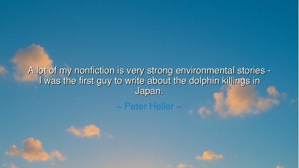A lot of my nonfiction is very strong environmental stories - I
