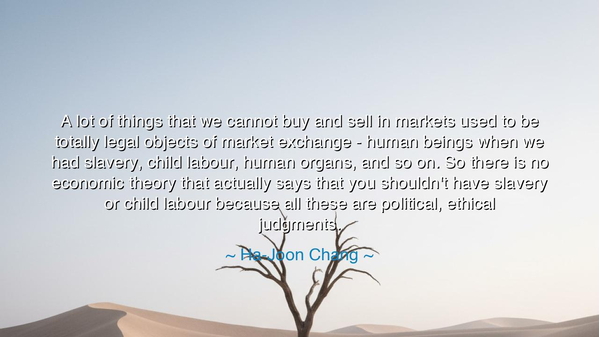 A lot of things that we cannot buy and sell in markets used to be