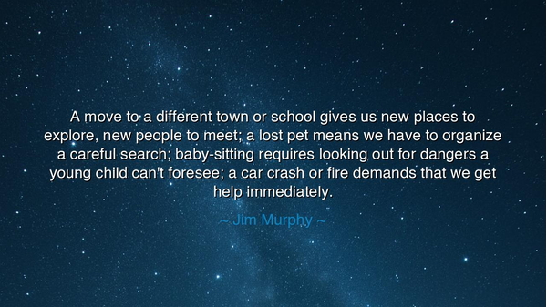 A move to a different town or school gives us new places to
