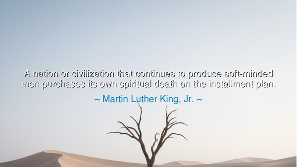 A nation or civilization that continues to produce soft-minded