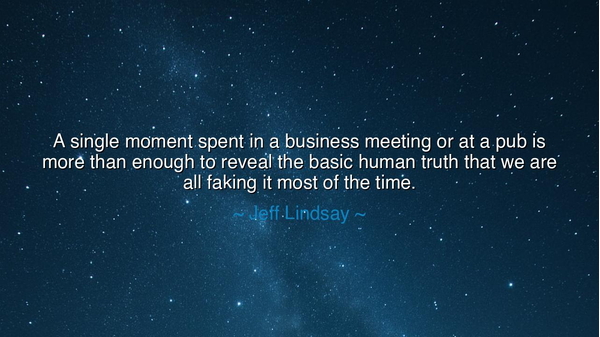 A single moment spent in a business meeting or at a pub is more