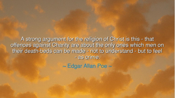 A strong argument for the religion of Christ is this - that