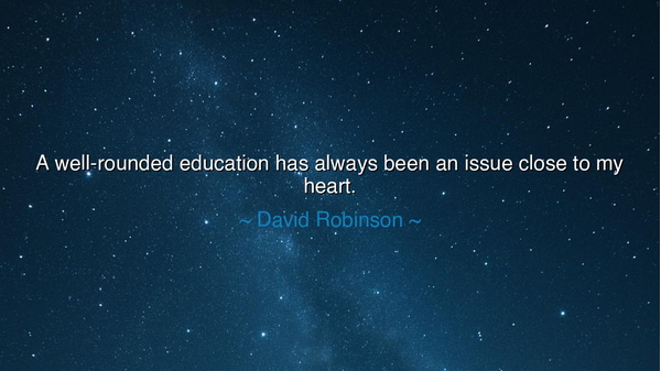 A well-rounded education has always been an issue close to my