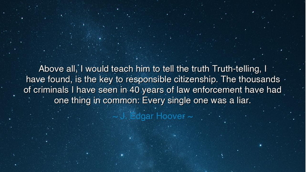 Above all, I would teach him to tell the truth Truth-telling, I