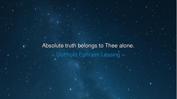 Absolute truth belongs to Thee alone.